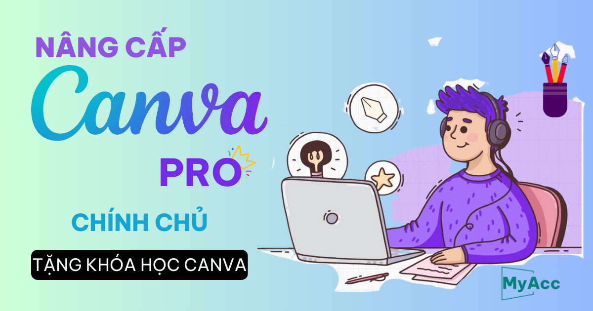 Nâng cấp Tài khoản Canva Pro chính chủ